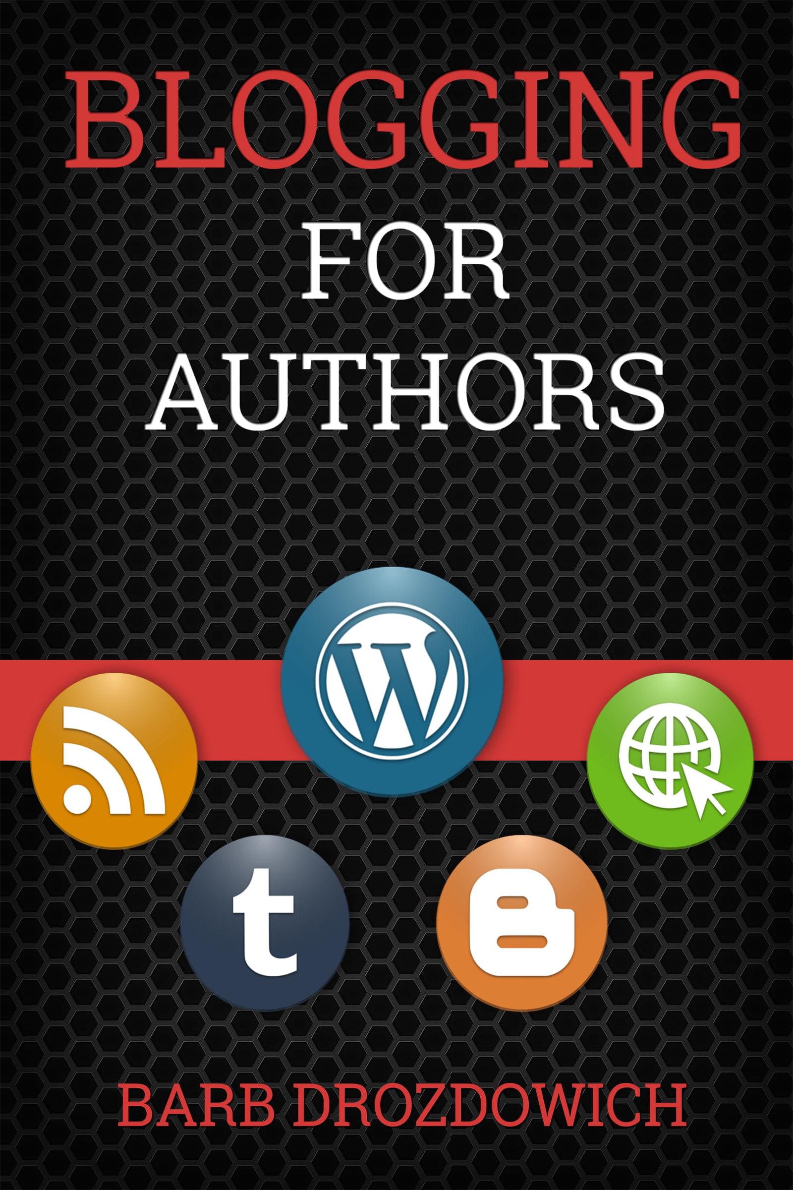Blogging for Authors by Barb Drozdowich