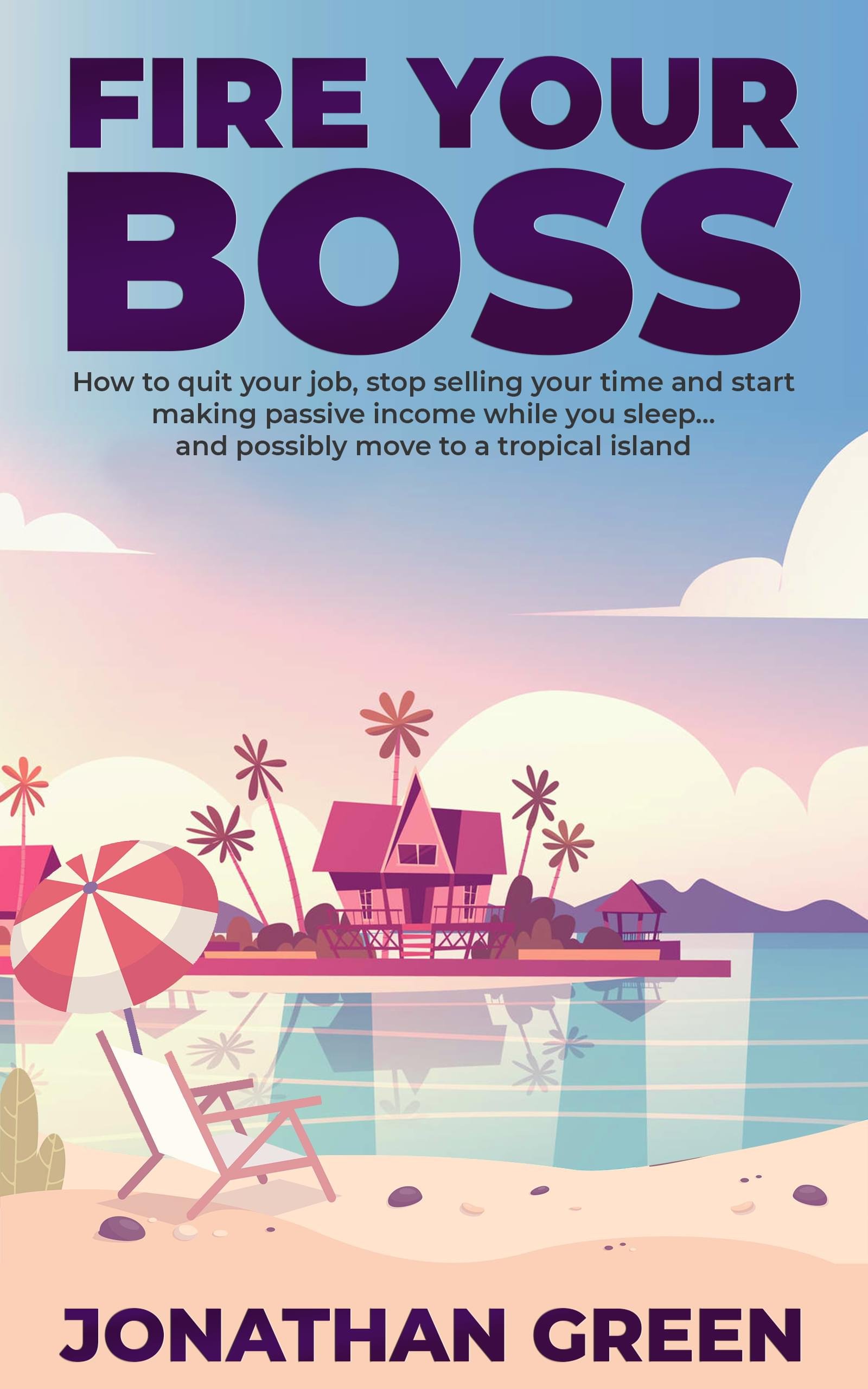 Fire Your Boss by Jonathan Green