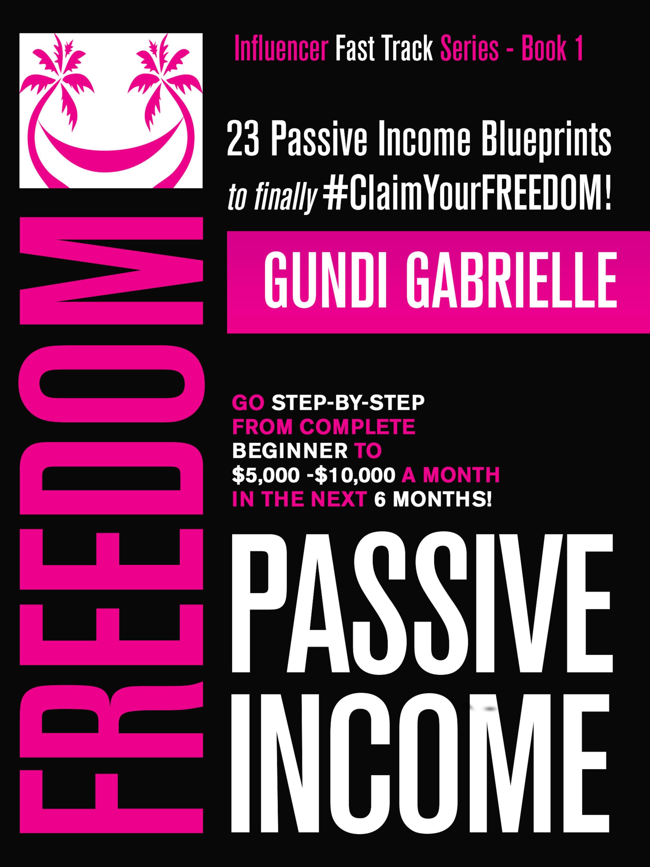 Passive Income Freedom by Gundi Gabrielle