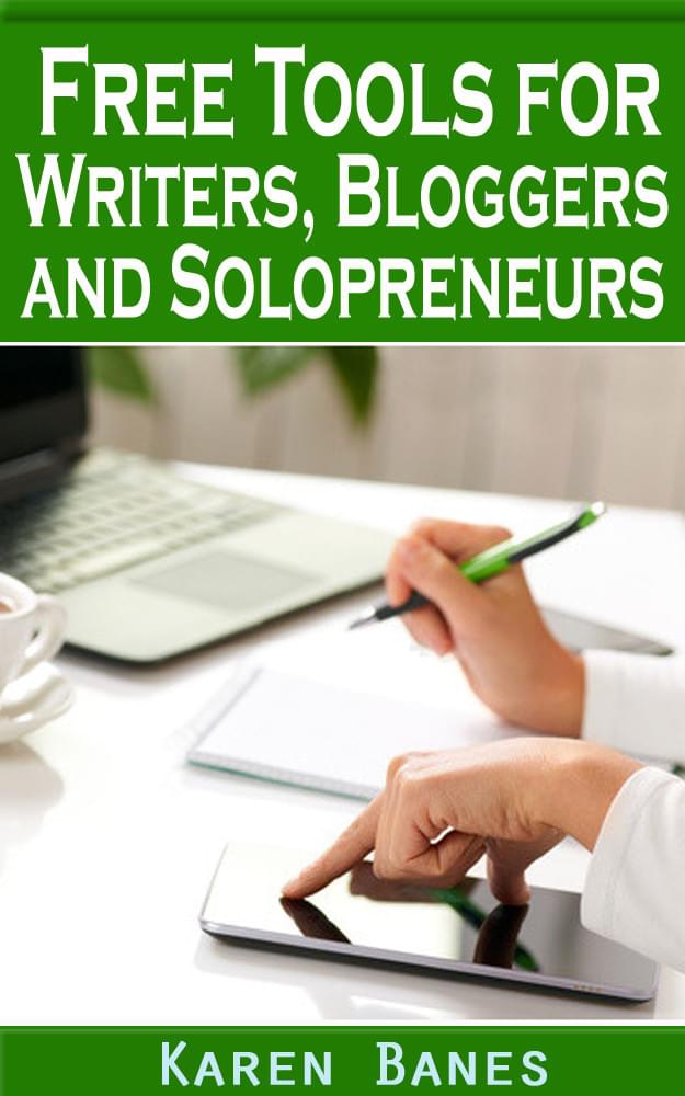 Free Tools for Writers, Bloggers, and Solopreneurs by Karen Banes